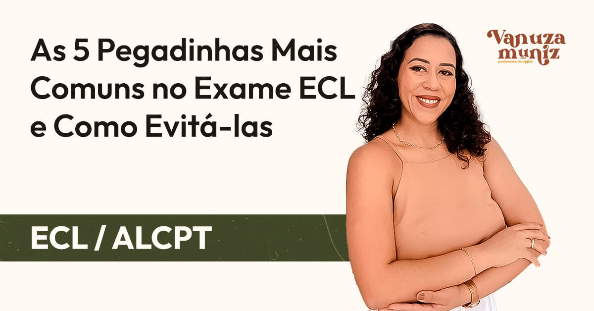 DICAS PARA PROVA ECL E ALCPT TEACHER VANUZA MUNIZ